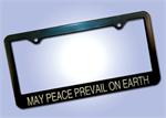 May Peace Prevail on Earth License Plate Frame